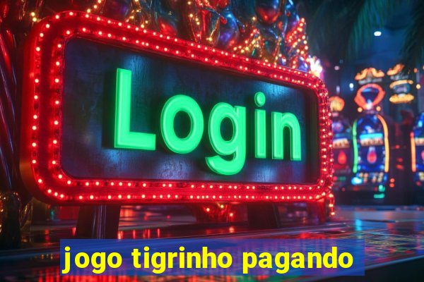 jogo tigrinho pagando